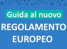 Guida al Regolamento europeo in materia di Protezione dei dati personali